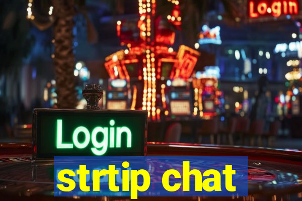 strtip chat